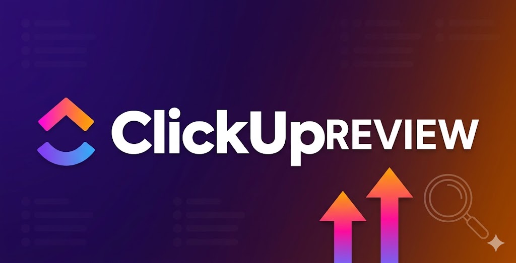 ClickUp Review 2026: Features & Verdict (Is it Worth It?)