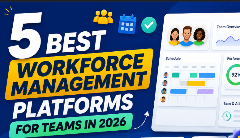 5 Best Workforce Management Platforms for Teams in 2026