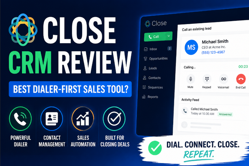 Close CRM Review 2026: Best Dialer‑First Sales CRM?
